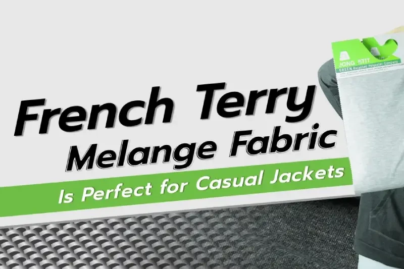 Why French Terry Melange Fabric is Perfect for Casual Jackets